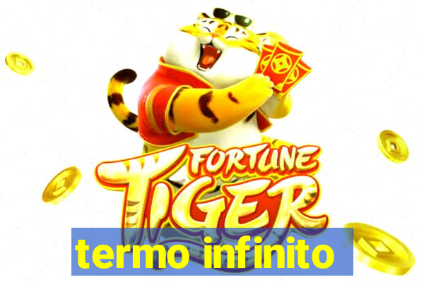 termo infinito